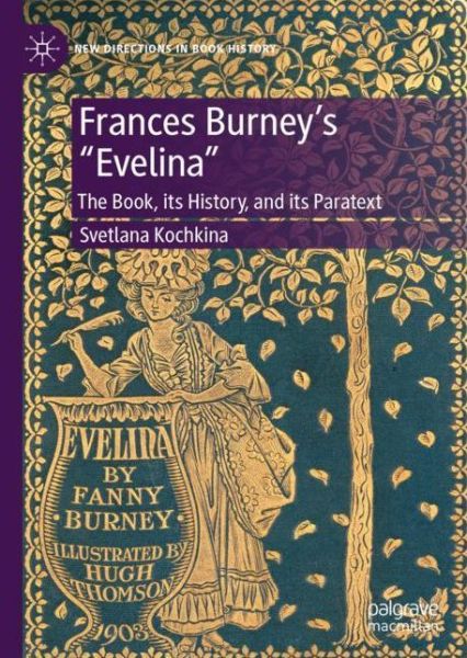 Cover for Svetlana Kochkina · Frances Burney’s “Evelina”: The Book, its History, and its Paratext - New Directions in Book History (Hardcover Book) [1st ed. 2023 edition] (2023)