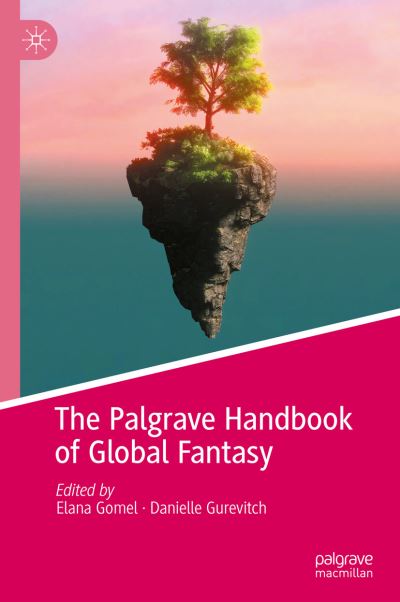 Cover for Elana Gomel · Palgrave Handbook of Global Fantasy (Book) (2023)