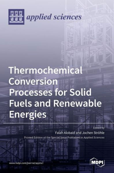 Cover for Falah Alobaid · Thermochemical Conversion Processes for Solid Fuels and Renewable Energies (Gebundenes Buch) (2021)