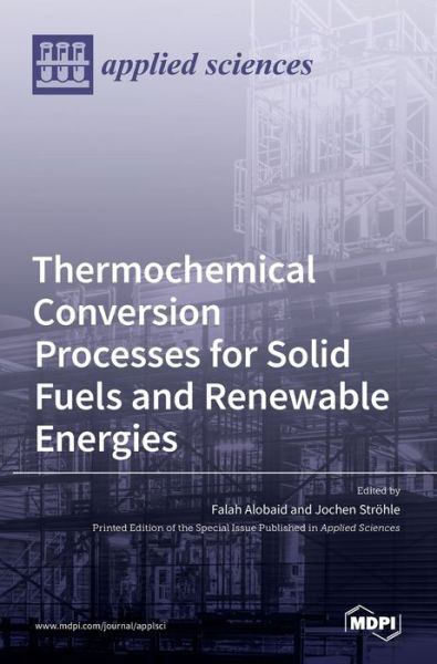 Cover for Falah Alobaid · Thermochemical Conversion Processes for Solid Fuels and Renewable Energies (Hardcover Book) (2021)