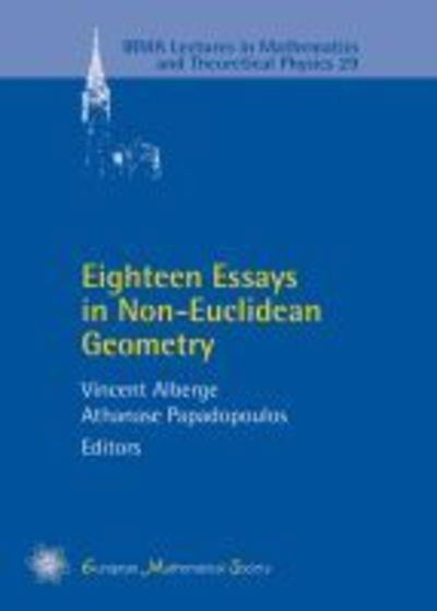 Cover for Eighteen Essays in Non-Euclidean Geometry - IRMA Lectures in Mathematics &amp; Theoretical Physics (Hardcover Book) (2019)