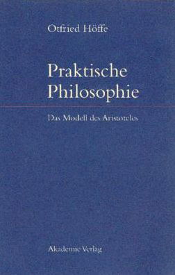 Cover for Otfried Höffe · Praktische Philosophie: Das Modell Des Aristoteles (Taschenbuch) [German, 1 edition] (1996)