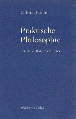 Cover for Otfried Höffe · Praktische Philosophie: Das Modell Des Aristoteles (Paperback Book) [German, 1 edition] (1996)