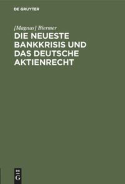 Cover for Magnus Biermer · Neueste Bankkrisis und das Deutsche Aktienrecht (Book) (1902)