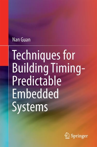 Cover for Nan Guan · Techniques for Building Timing-Predictable Embedded Systems (Hardcover Book) [1st ed. 2016 edition] (2016)