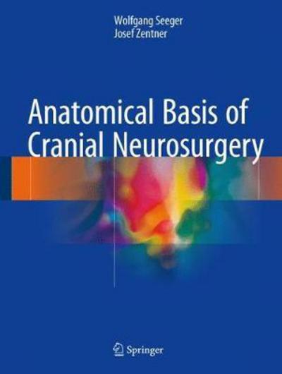 Cover for Wolfgang Seeger · Anatomical Basis of Cranial Neurosurgery (Hardcover Book) [1st ed. 2018 edition] (2018)