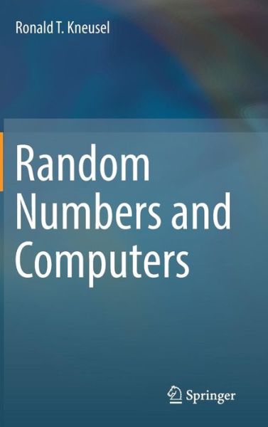 Cover for Ronald T. Kneusel · Random Numbers and Computers (Hardcover Book) [1st ed. 2018 edition] (2018)