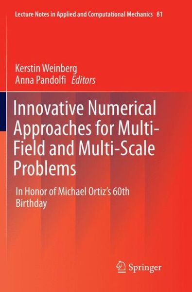 Innovative Numerical Approaches for Multi-Field and Multi-Scale Problems: In Honor of Michael Ortiz's 60th Birthday - Lecture Notes in Applied and Computational Mechanics - - Kirjat - Springer International Publishing AG - 9783319817965 - torstai 7. kesäkuuta 2018