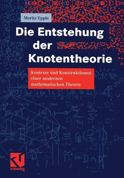 Cover for Moritz Epple · Die Entstehung Der Knotentheorie (Paperback Book) [Softcover reprint of the original 1st ed. 1999 edition] (2012)
