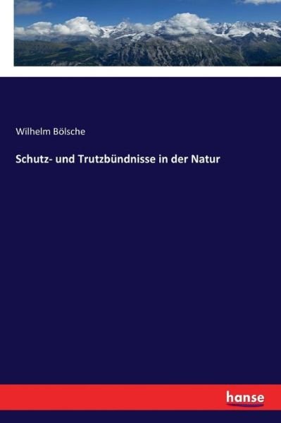 Schutz- und Trutzbundnisse in der Natur - Wilhelm Boelsche - Libros - Hansebooks - 9783337356965 - 21 de enero de 2018
