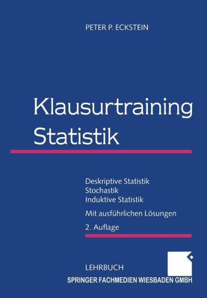 Klausurtraining Statistik: Deskriptive Statistik -- Stochastik -- Induktive Statistik - Peter P Eckstein - Livros - Gabler Verlag - 9783409220965 - 15 de novembro de 1999