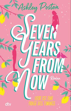 Cover for Ashley Poston · Seven Years From Now (Book) (2025)