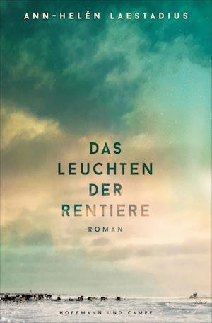 Cover for Ann-Helén Laestadius · Das Leuchten der Rentiere (Book) (2023)