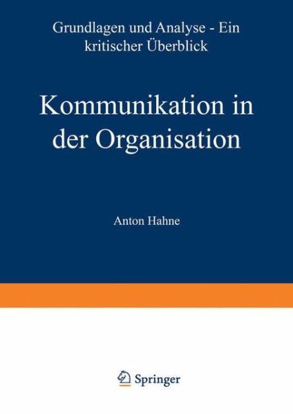 Cover for Anton Hahne · Kommunikation in Der Organisation: Grundlagen Und Analyse -- Ein Kritischer UEberblick (Paperback Book) [1998 edition] (1997)