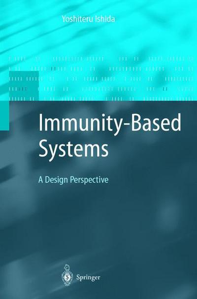 Cover for Yoshiteru Ishida · Immunity-Based Systems: A Design Perspective - Advanced Information Processing (Hardcover Book) [2004 edition] (2004)