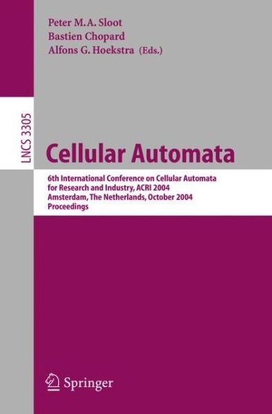 Cover for P M a Sloot · Cellular Automata: 6th International Conference on Cellular Automata for Research and Industry, Acri 2004, Amsterdam, the Netherlands, October 25-28, 2004, Proceedings - Lecture Notes in Computer Science (Paperback Book) (2004)