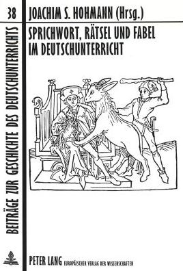 Cover for Sprichwort, Raetsel Und Fabel Im Deutschunterricht: Geschichte, Theorie Und Didaktik «Einfacher Formen» - Beitraege Zur Geschichte Des Deutschunterrichts (Paperback Book) (1999)