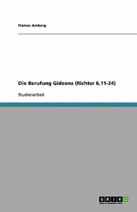 Die Berufung Gideons (Richter 6, - Amberg - Livros - GRIN Verlag - 9783638598965 - 13 de agosto de 2007