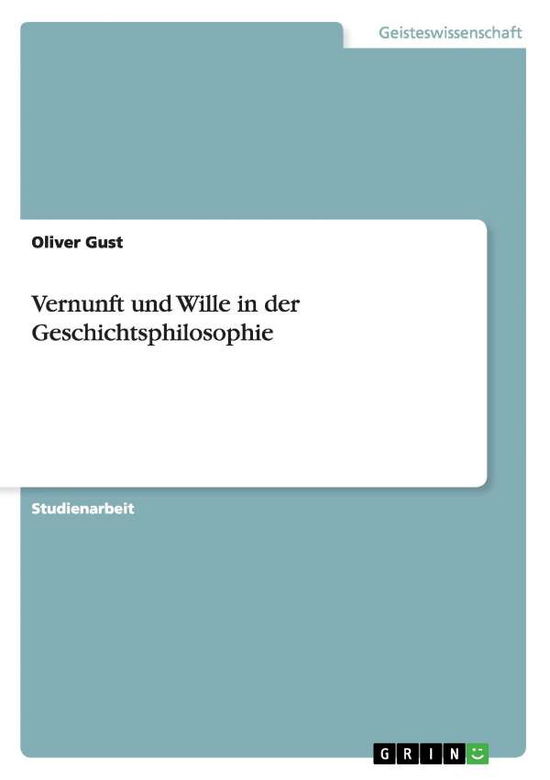 Vernunft und Wille in der Geschich - Gust - Books -  - 9783638671965 - 