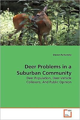 Cover for Steven Parkansky · Deer Problems in a Suburban Community: Deer Population, Deer-vehicle Collisions, and Public Opinion (Paperback Book) (2009)