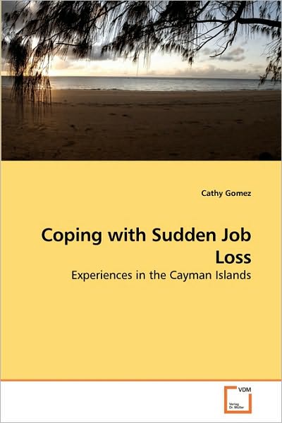 Cover for Cathy Gomez · Coping with Sudden Job Loss: Experiences in the Cayman Islands (Paperback Book) (2010)
