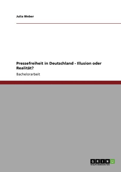 Cover for Julia Weber · Pressefreiheit in Deutschland - Illusion oder Realitat? (Taschenbuch) [German edition] (2009)