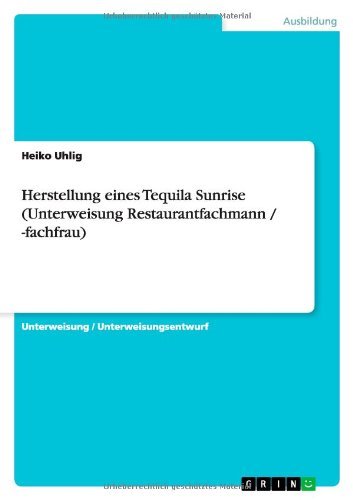 Herstellung eines Tequila Sunrise - Uhlig - Bøger - GRIN Verlag - 9783640506965 - 13. oktober 2013