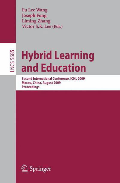 Hybrid Learning and Education: Second International Conference, ICHL 2009, Macau, China, August 25-27, 2009, Proceedings - Theoretical Computer Science and General Issues - Fu Lee Wang - Bücher - Springer-Verlag Berlin and Heidelberg Gm - 9783642036965 - 4. August 2009