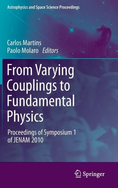 Cover for Carlos Martins · From Varying Couplings to Fundamental Physics: Proceedings of Symposium 1 of JENAM 2010 - Astrophysics and Space Science Proceedings (Hardcover Book) [2011 edition] (2011)