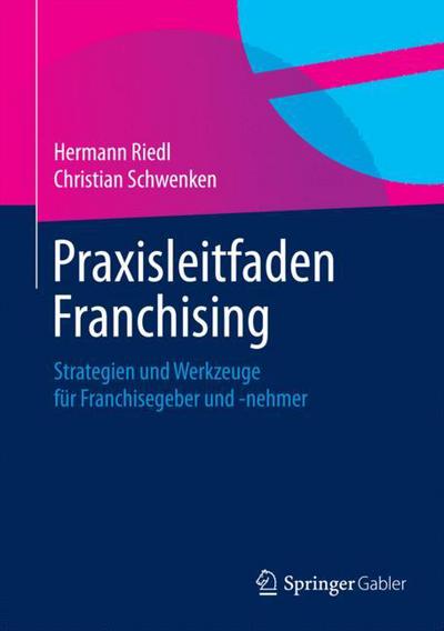 Cover for Hermann Riedl · Praxisleitfaden Franchising: Strategien Und Werkzeuge F r Franchisegeber Und -Nehmer (Hardcover Book) [2015 edition] (2015)