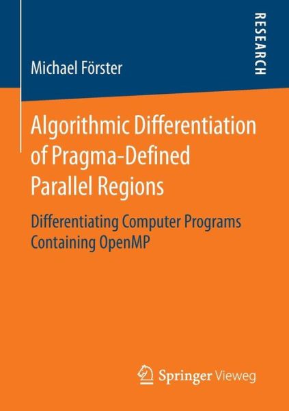 Michael Foerster · Algorithmic Differentiation of Pragma-Defined Parallel Regions: Differentiating Computer Programs Containing OpenMP (Paperback Bog) [2014 edition] (2014)