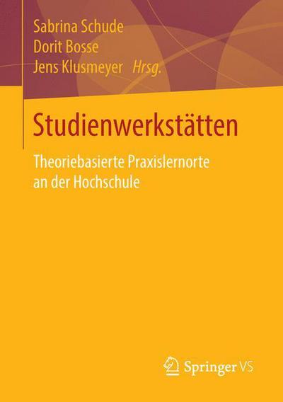 Cover for Studienwerkstatten in Der Lehrerbildung: Theoriebasierte Praxislernorte an Der Hochschule (Paperback Book) [1. Aufl. 2016 edition] (2016)
