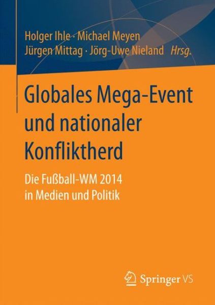 Cover for Globales Mega-Event Und Nationaler Konfliktherd: Die Fussball-Wm 2014 in Medien Und Politik (Paperback Book) [1. Aufl. 2017 edition] (2017)