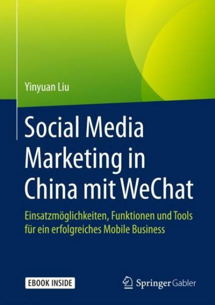 Social Media Marketing in China mit WeChat - Liu - Books -  - 9783658174965 - December 13, 2017