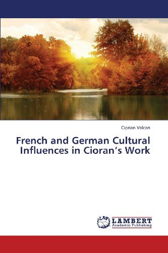 Cover for Ciprian Valcan · French and German Cultural Influences in Cioran's Work (Paperback Book) (2013)