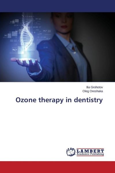 Cover for Oleg Oreshaka · Ozone Therapy in Dentistry (Paperback Book) (2014)