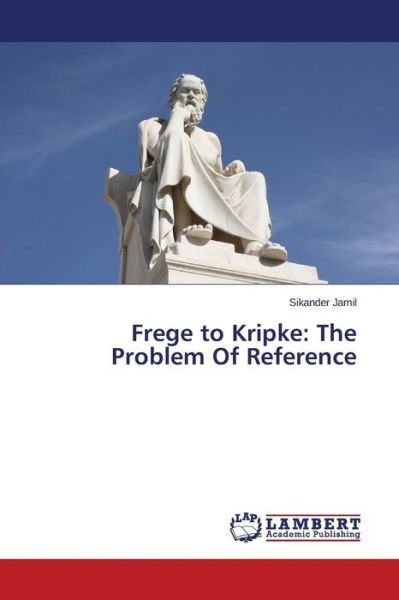 Cover for Sikander Jamil · Frege to Kripke: the Problem of Reference (Paperback Bog) (2014)