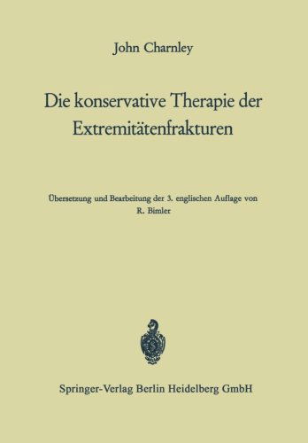 Cover for John Charnley · Die Konservative Therapie Der Extremitatenfrakturen: Ihre Wissenschaftlichen Grundlagen Und Ihre Technik (Paperback Book) [3rd 3. Aufl. 1968. Softcover Reprint of the Origin edition] (1968)