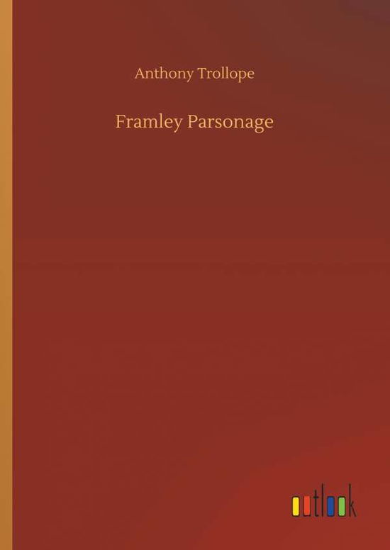 Framley Parsonage - Anthony Trollope - Książki - Outlook Verlag - 9783732634965 - 4 kwietnia 2018