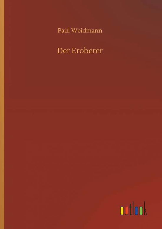 Cover for Paul Weidmann · Der Eroberer (Hardcover Book) (2018)