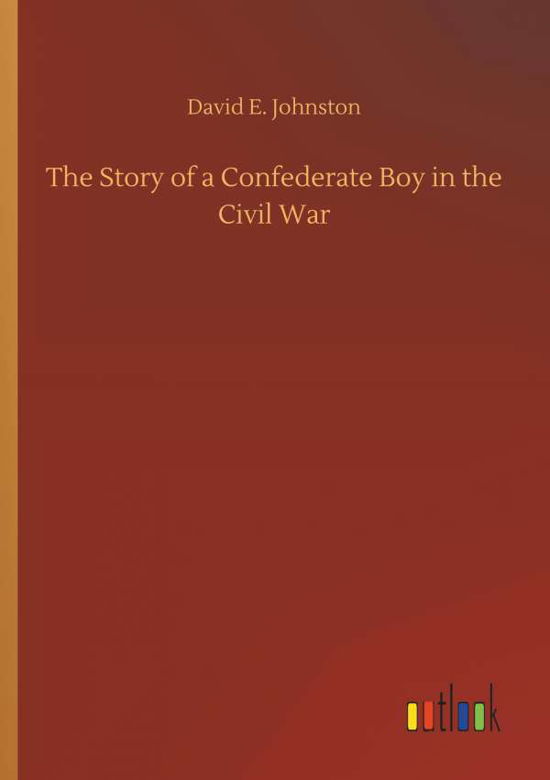 The Story of a Confederate Boy - Johnston - Książki -  - 9783734010965 - 20 września 2018