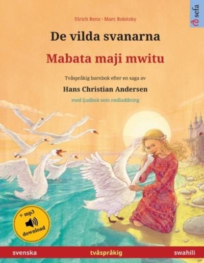 Cover for Ulrich Renz · De vilda svanarna - Mabata maji mwitu (svenska - swahili) (Paperback Book) (2024)