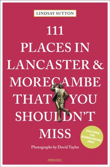 111 Places in Lancaster and Morecambe That You Shouldn't Miss - 111 Places - Lindsay Sutton - Bøker - Emons Verlag GmbH - 9783740819965 - 3. juni 2024