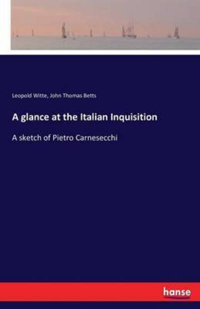 A glance at the Italian Inquisiti - Witte - Livres -  - 9783741177965 - 26 juin 2016