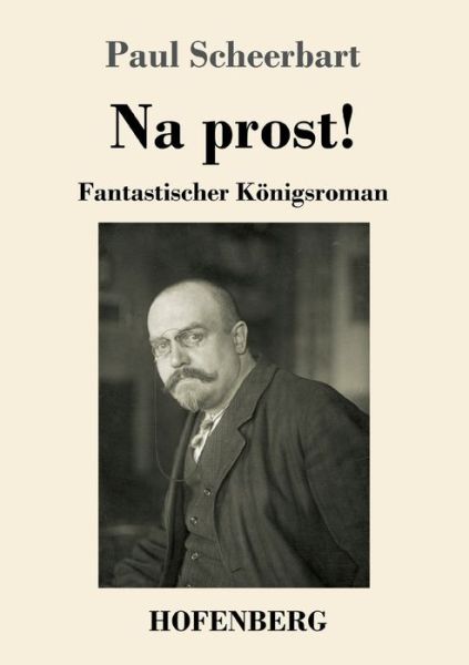 Cover for Paul Scheerbart · Na prost!: Fantastischer Koenigsroman (Paperback Book) (2020)