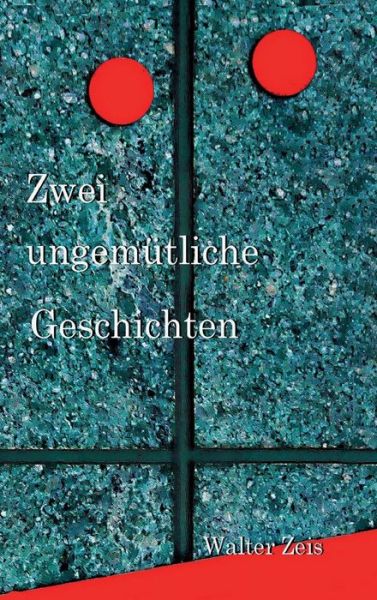 Cover for Zeis · Zwei ungemütliche Geschichten (Book) (2018)