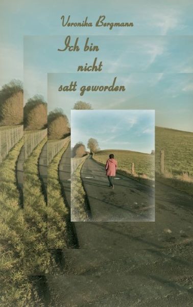 Cover for Veronika Bergmann · Ich bin nicht satt geworden (Paperback Bog) (2019)