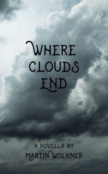 Cover for Martin Wolkner · Where Clouds End: The Story of a Dark Soul (Paperback Book) (2019)
