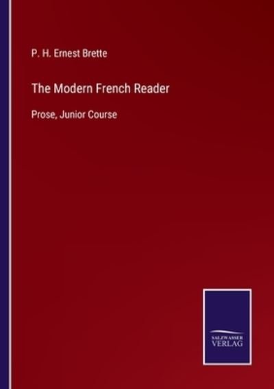 Cover for P H Ernest Brette · The Modern French Reader: Prose, Junior Course (Pocketbok) (2021)