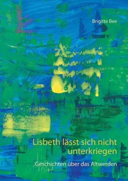 Cover for Bee · Lisbeth lässt sich nicht unterkrieg (Book) (2020)